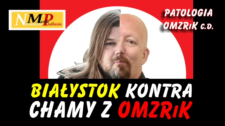Białystok znów szkalowany przez chamów z OMZRiK (wideo)