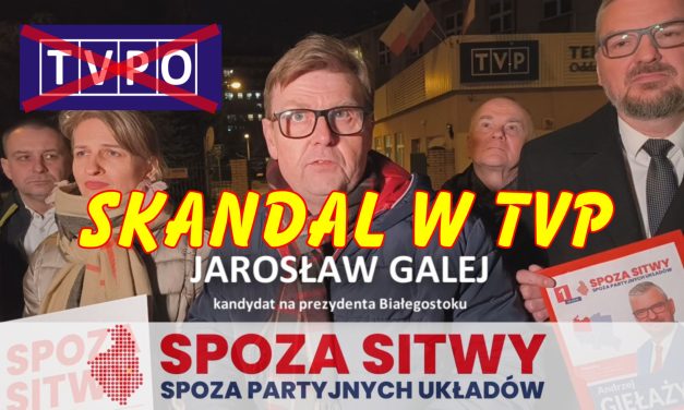 SKANDAL W TVP -DYSKRYMINACJA NIEZALEŻNEGO KANDYDATA NA FOTEL PREZYDENTA – JAROSŁAW GALEJ SPOZA SITWY