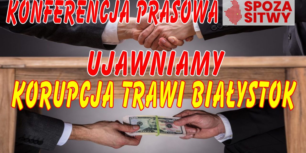 SPOZA SITWY przeciwni korupcji w Białymstoku – ujawniamy kolejną aferę.