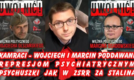 Kamraci – Wojciech i Marcin poddawani represjom psychiatrycznym – Psychuszki jak w ZSRR za STALINA