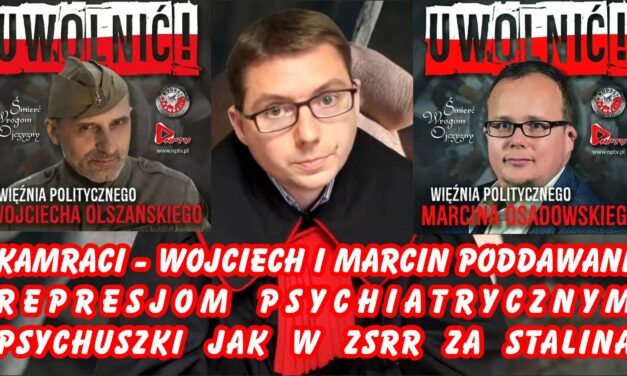 Kamraci – Wojciech i Marcin poddawani represjom psychiatrycznym – Psychuszki jak w ZSRR za STALINA