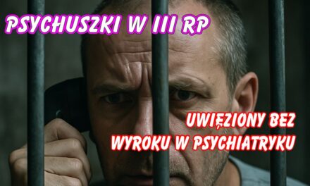 Uwięziony bez wyroku – reportaż (wideo) z rozmowy z panem Wojtkiem – PSYCHUSZKI W III RP