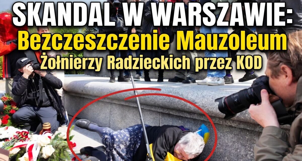 SKANDAL W WARSZAWIE: Bezczeszczenie Mauzoleum Żołnierzy Radzieckich przez KOD – 9 maja 2026 r.