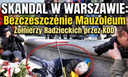 SKANDAL W WARSZAWIE: Bezczeszczenie Mauzoleum Żołnierzy Radzieckich przez KOD – 9 maja 2026 r.