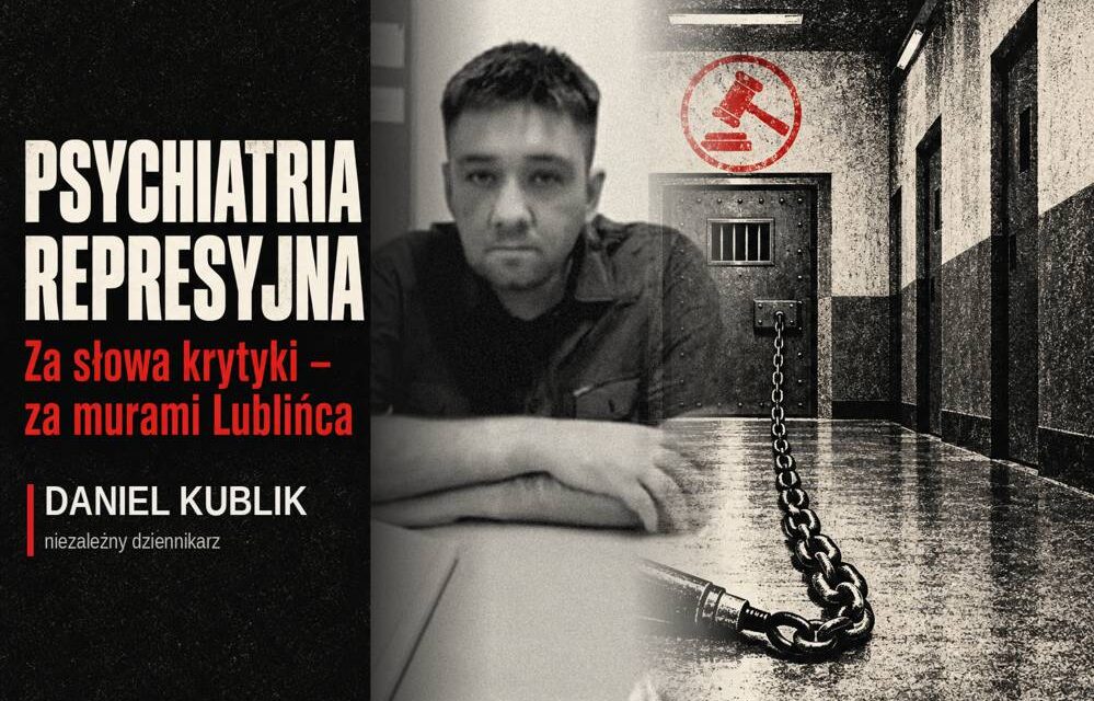 Psychiatria represyjna. Część kolejna: Daniel Kublik dwa lata za murami Lublińca, a sąd wciąż „rozpoznaje ponownie”